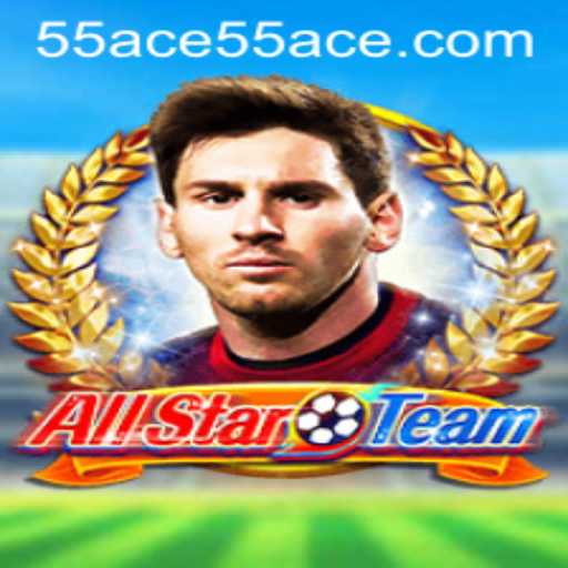 Unveiling AllStarTeam: The Thrilling World of 55 Ace