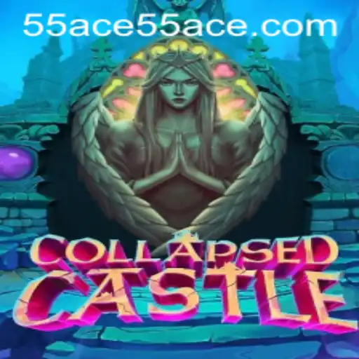 Exploring the Wonders of CollapsedCastle: The Intriguing World of 55 Ace