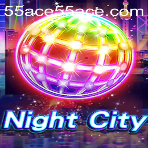 Exploring the Thrilling World of NightCity: The 55 Ace Experience